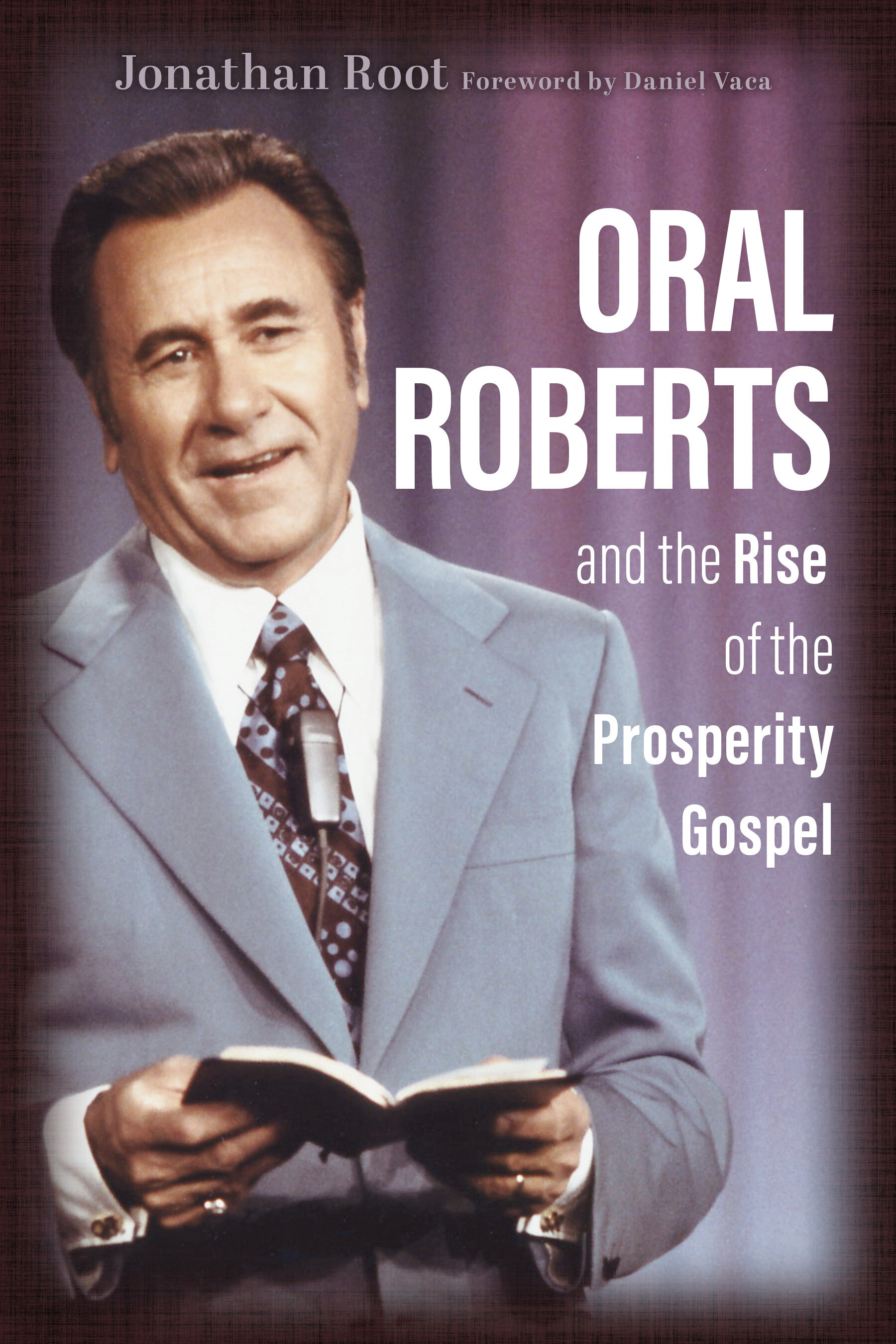 Oral Roberts and the Rise of the Prosperity Gospel (Library of