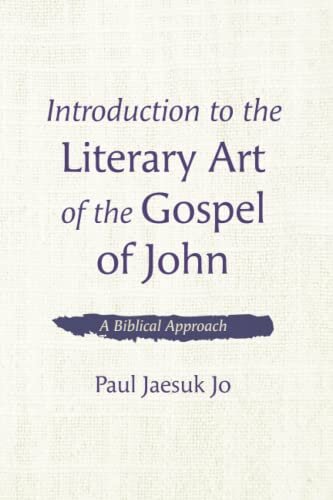 Introduction To The Literary Art Of The Gospel Of John: A Biblical ...