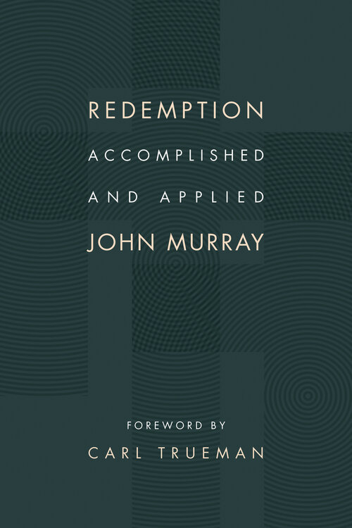 Redemption Accomplished and Applied, 2nd ed.