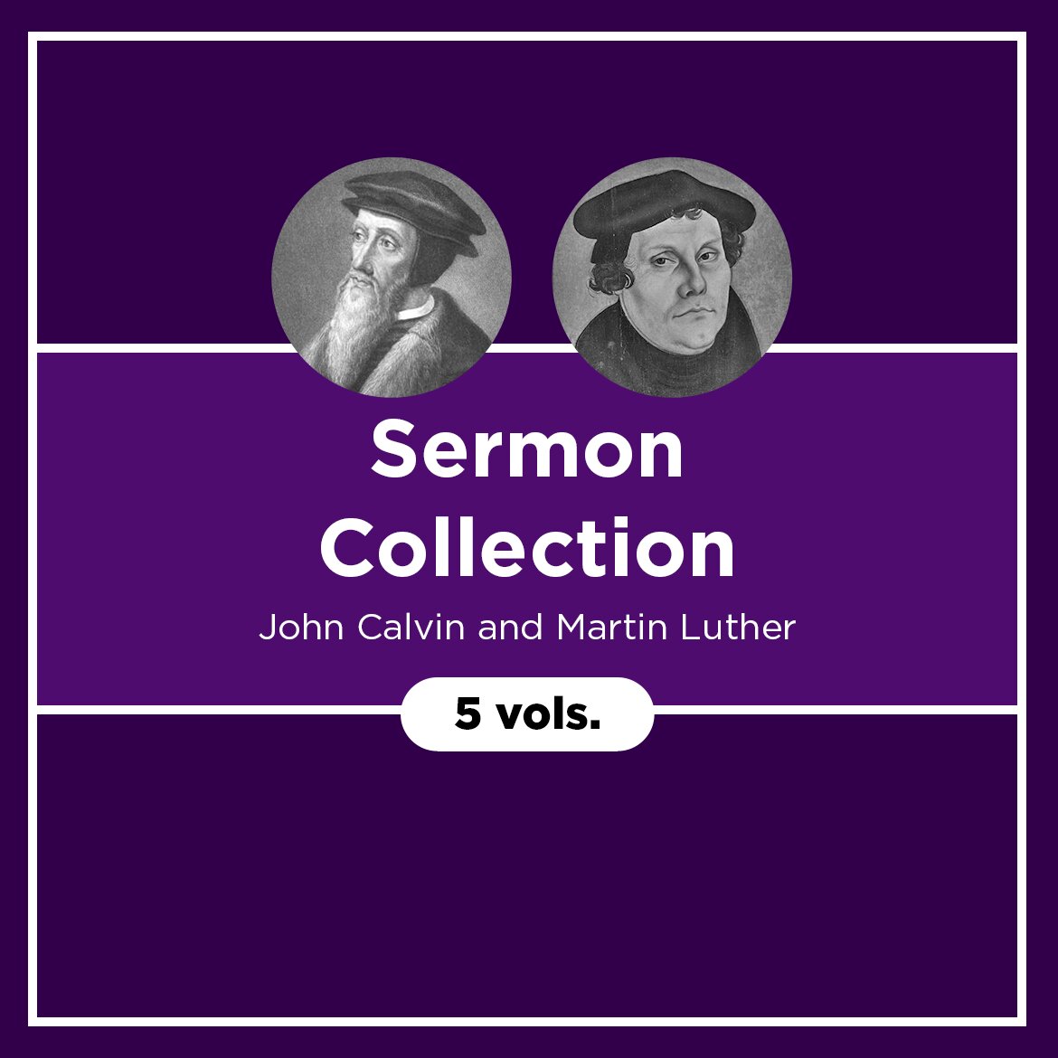 Sermon Collection: John Calvin and Martin Luther (5 vols.)