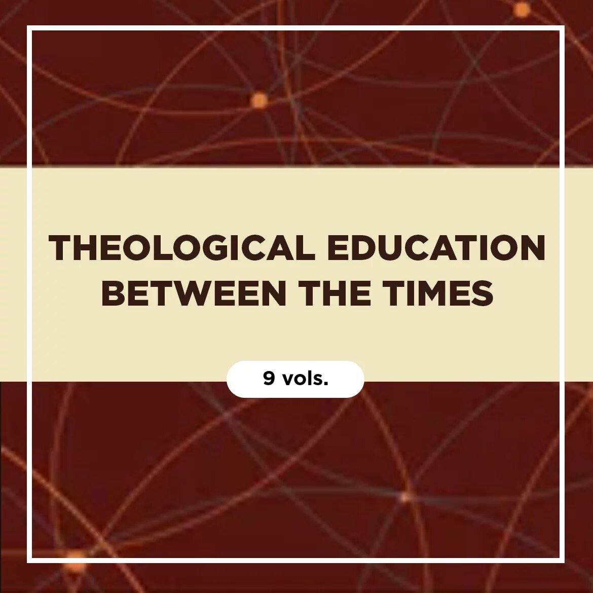 Theological Education between the Times (9 vols.)