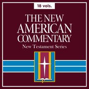 The New American Commentary | NAC: New Testament (18 vols.)
