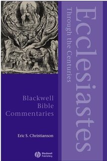 Ecclesiastes through the Centuries (Blackwell Bible Commentaries | BBC)