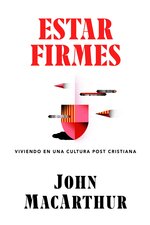 Estar firmes: Viviendo en una cultura post cristiana