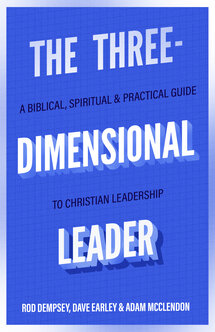 The Three-Dimensional Leader: A Biblical, Spiritual, and Practical Guide to Christian Leadership