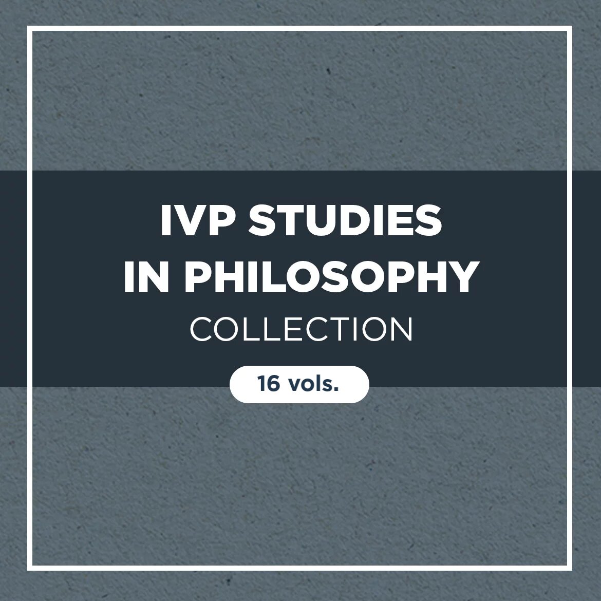 IVP Studies in Philosophy Collection (16 vols.)