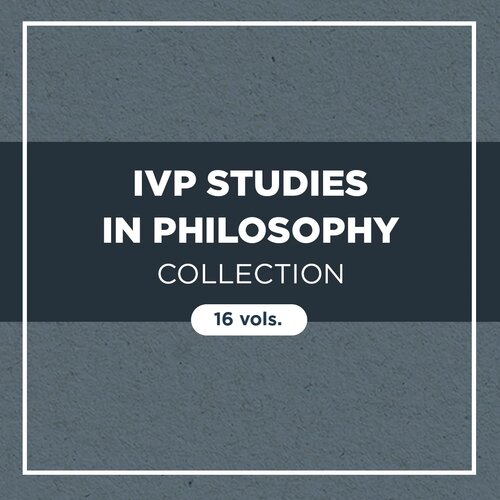 IVP Studies in Philosophy Collection (16 vols.)