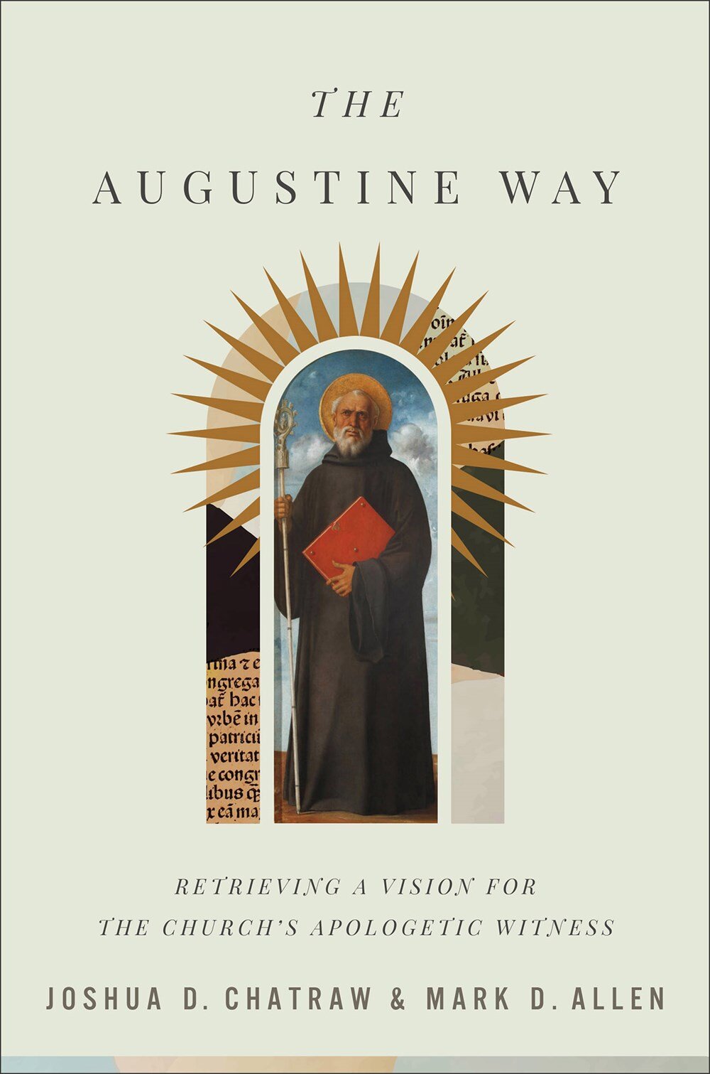 The Augustine Way: Retrieving a Vision for the Church’s Apologetic Witness