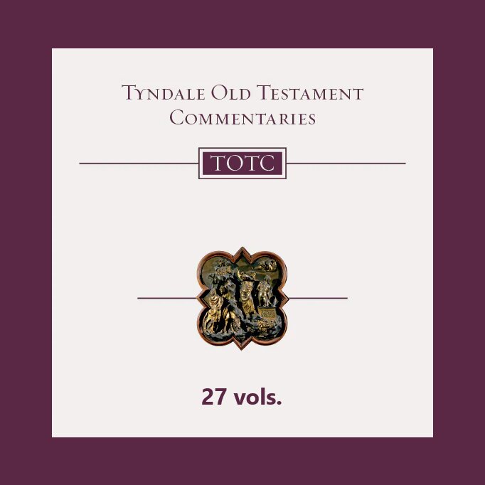 Tyndale Old Testament Commentaries | TOTC  (27 vols.)