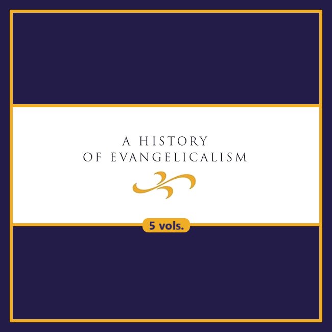 A History of Evangelicalism Series Collection (5 vols.)
