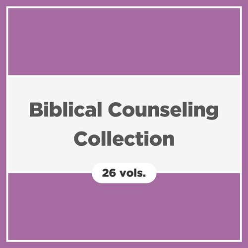 Biblical Counseling Collection (25 vols.)