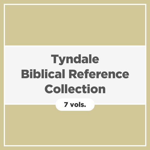 Tyndale Biblical Reference Collection (7 vols.)