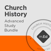 Church History: Advanced Study Bundle