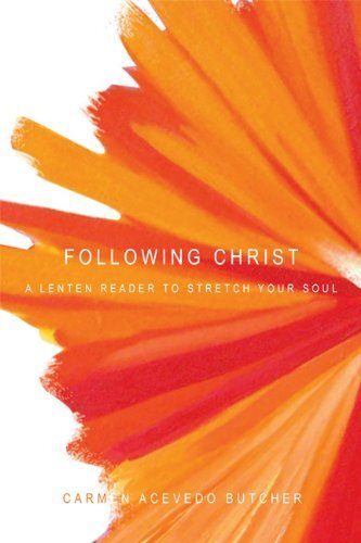 Following Christ: A Lenten Reader to Stretch Your Soul