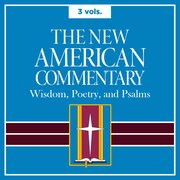 Wisdom, Poetry, and Psalms, 3 vols., (New American Commentary | NAC)