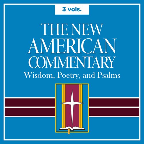 Wisdom, Poetry, and Psalms, 3 vols., (New American Commentary | NAC)