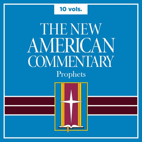 Prophets, 10 vols. (New American Commentary | NAC)