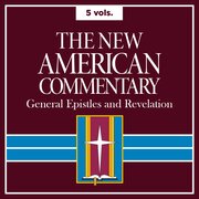 General Epistles and Revelation, 5 vols. (New American Commentary | NAC)