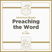 Historical Books, 6 vols. (Preaching the Word Commentary | PtW)