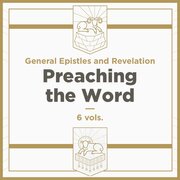 General Epistles and Revelation, 6 vols. (Preaching the Word Commentary | PtW)