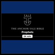 Prophets, 24 vols. (Anchor Yale Bible Commentary | AYBC)