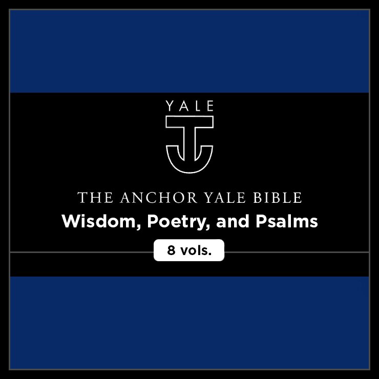 Wisdom, Poetry, and Psalms, 8 vols. (Anchor Yale Bible Commentary | AYBC)
