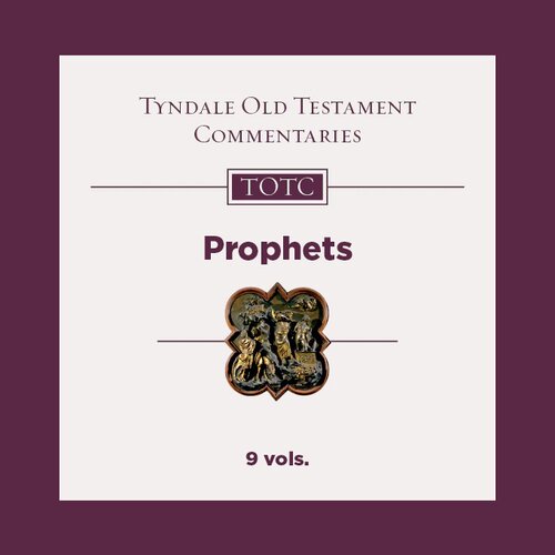 Prophets, 9 vols. (Tyndale Old Testament Commentary | TOTC)