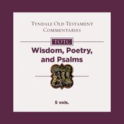Wisdom, Poetry, and Psalms, 5 vols. (Tyndale Old Testament Commentary | TOTC)