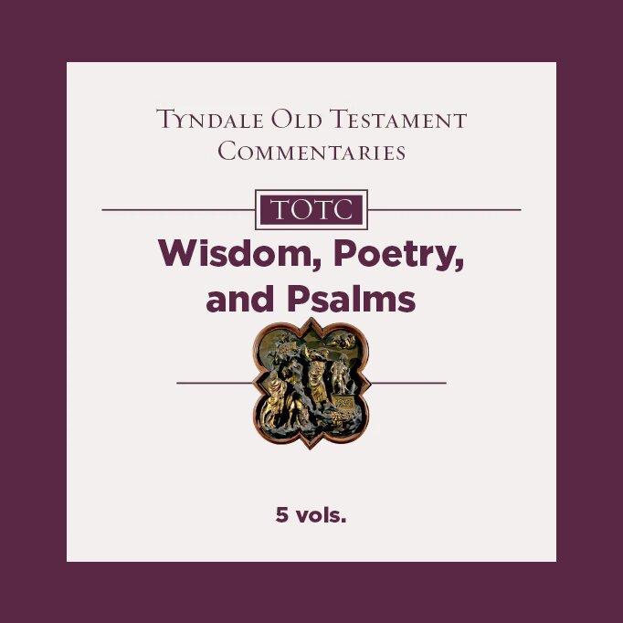 Wisdom, Poetry, and Psalms, 5 vols. (Tyndale Old Testament Commentary | TOTC)