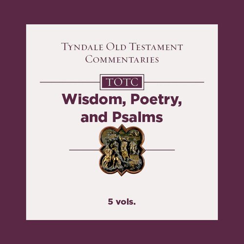 Wisdom, Poetry, and Psalms, 5 vols. (Tyndale Old Testament Commentary | TOTC)