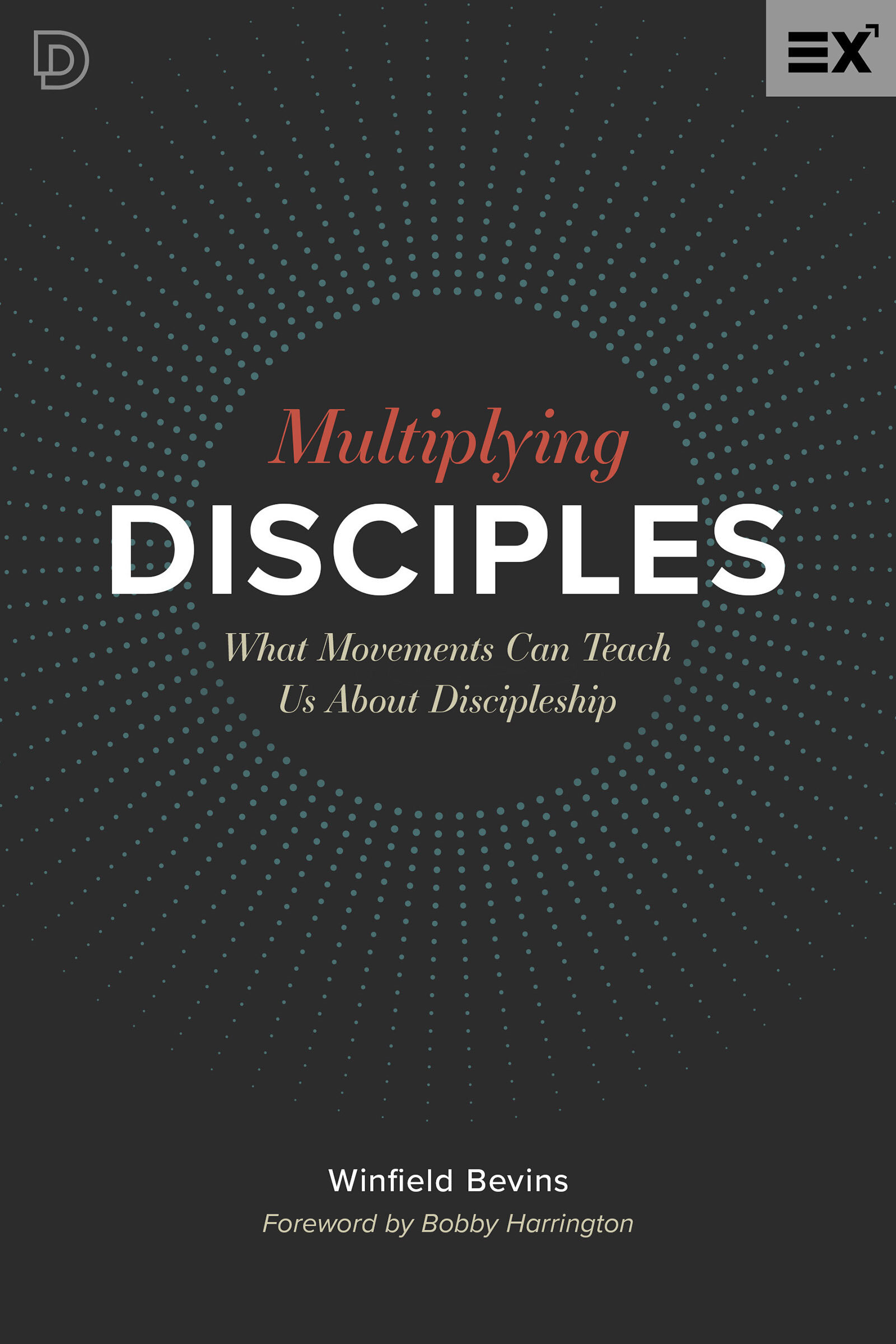 Multiplying Disciples: What Movements Can Teach Us About Discipleship