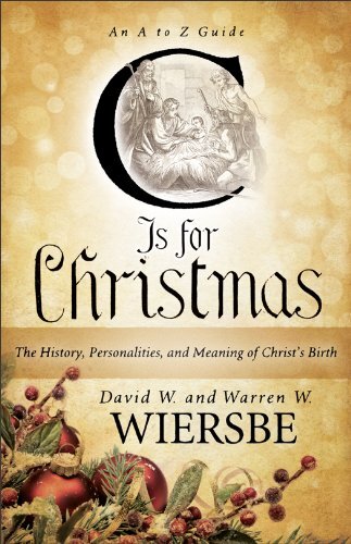 C Is for Christmas: The History, Personalities, and Meaning of Christ’s Birth