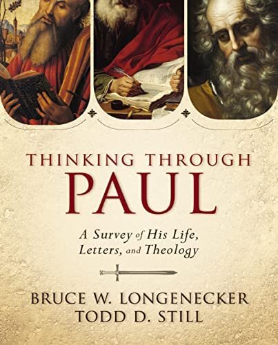 Thinking through Paul: An Introduction to His Life, Letters, and Theology