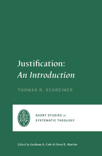 Justification: An Introduction (Short Studies in Systematic Theology)