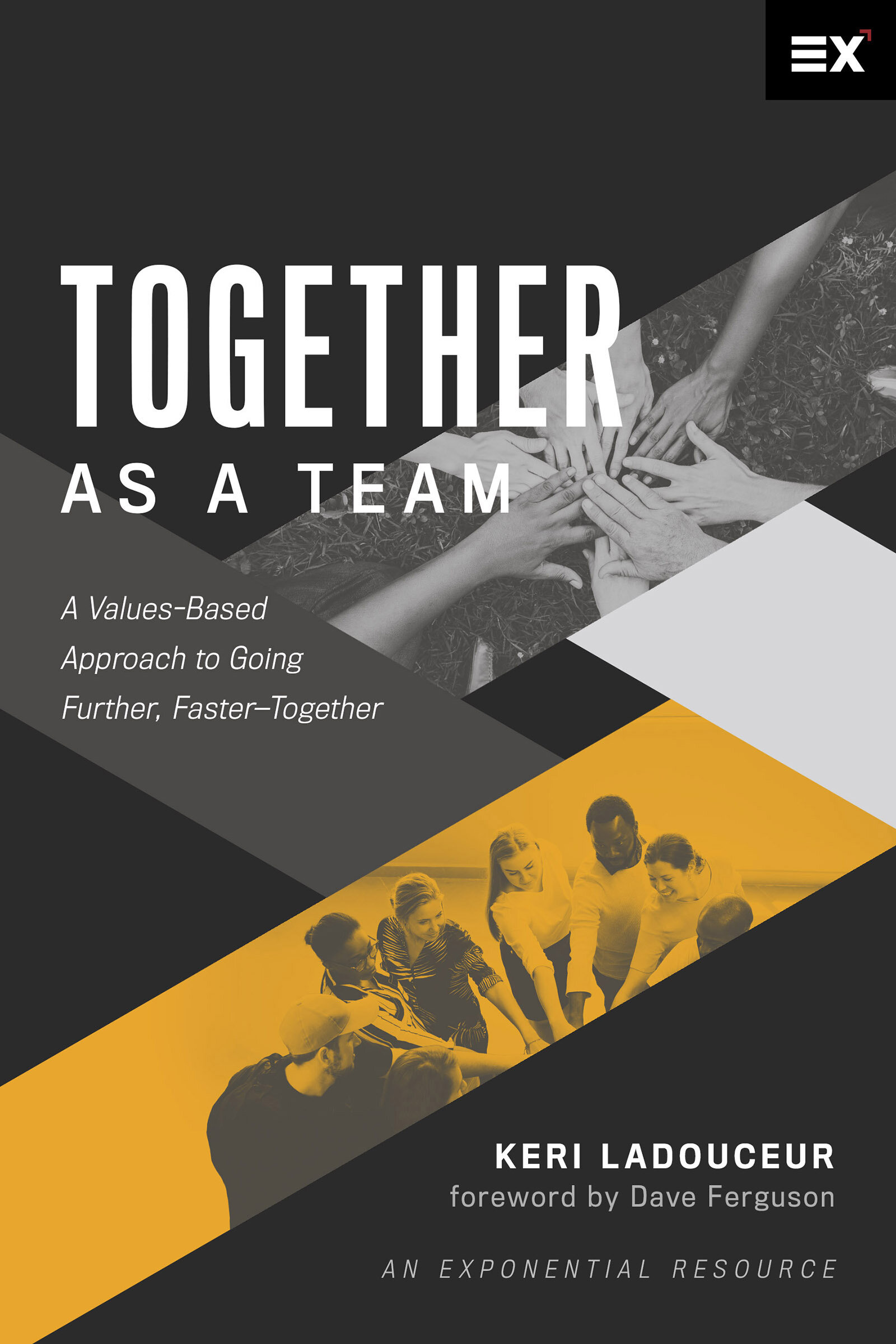 Together as a Team: A Values-Based Approach to Going Further, Faster—Together