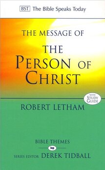 The Message of the Person of Christ: The Word Made Flesh (The Bible Speaks Today: Bible Themes)
