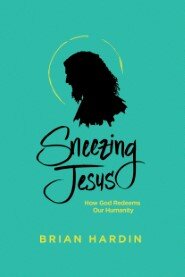 Sneezing Jesus: How God Redeems Our Humanity
