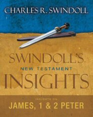 Swindoll's New Testament Insights: Insights on James, 1 & 2 Peter