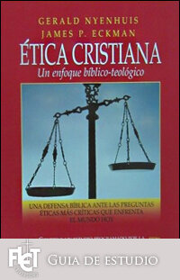 Ética cristiana: Un enfoque bíblico-teológico (Guía de estudio)