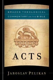 Acts (Brazos Theological Commentary on the Bible | BTC)
