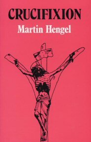 Crucifixion: In the Ancient World and the Folly of the Message of the Cross