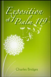 Exposition of Psalm 119: As Illustrative of the Character and Exercises of Christian Experience
