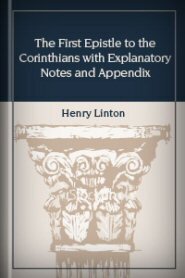 The First Epistle to the Corinthians with Explanatory Notes and Appendix