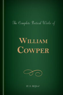 The Complete Poetical Works of William Cowper