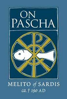 On Pascha: With the Fragments of Melito and Other Material Related to the Quartodecimans (Popular Patristics Series)