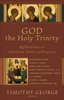 God the Holy Trinity: Reflections on Christian Faith and Practice