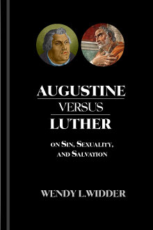 Augustine versus Luther on Sin, Sexuality, and Salvation