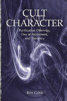Cult and Character: Purification Offerings, Day of Atonement, and Theodicy