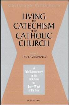 Living the Catechism of the Catholic Church, vol. 2: The Sacraments