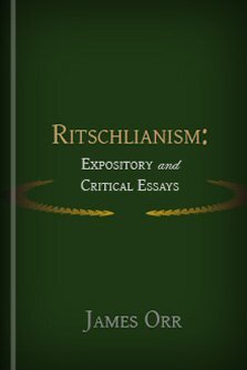 Ritschlianism: Expository and Critical Essays